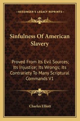 Sinfulness Of American Slavery: Proved From Its... 1163242497 Book Cover