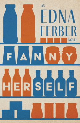 Fanny Herself - An Edna Ferber Novel;With an In... 1528720385 Book Cover