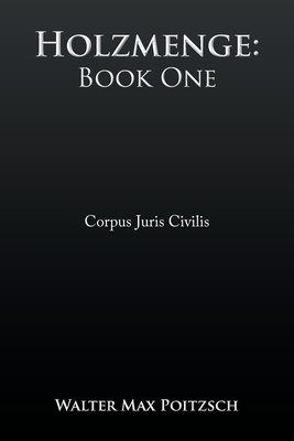 Holzmenge: Book One: Corpus Juris Civilis 1669827402 Book Cover