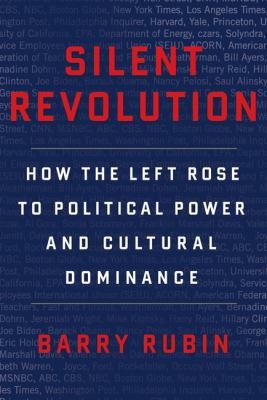 Silent Revolution: How the Left Rose to Politic... 0062231766 Book Cover