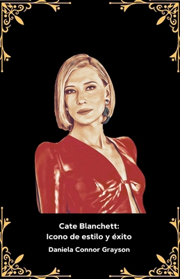 Cate Blanchett: Icono de estilo y éxito: El hom... [Spanish] B0DPD99SPS Book Cover