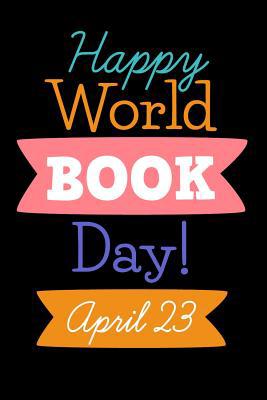 Happy World Book Day! April 23 1099549558 Book Cover