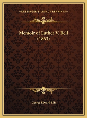 Memoir of Luther V. Bell (1863) 1169680917 Book Cover