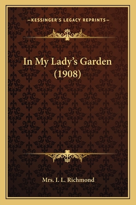 In My Lady's Garden (1908) 1163989223 Book Cover