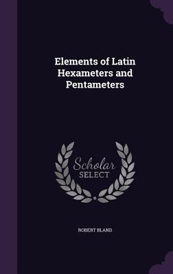 Elements of Latin Hexameters and Pentameters 1358314497 Book Cover