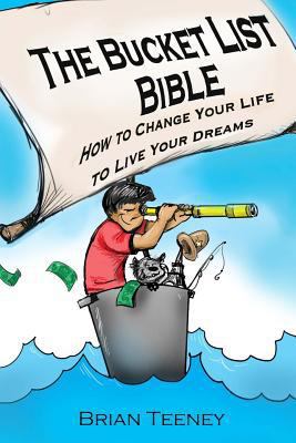 The Bucket List Bible: How to Change Your Life ... 1502301113 Book Cover