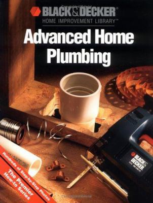 Advanced Home Plumbing (Black & Decker Home Imp... 0865737509 Book Cover