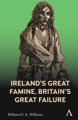 Ireland's Great Famine, Britain's Great Failure 1839981814 Book Cover