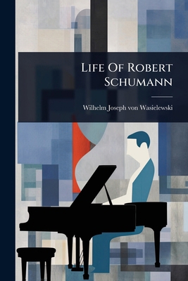 Life Of Robert Schumann 1024912582 Book Cover