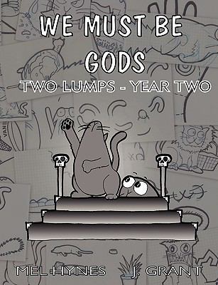 We Must Be Gods: Two Lumps Year Two 1600760945 Book Cover