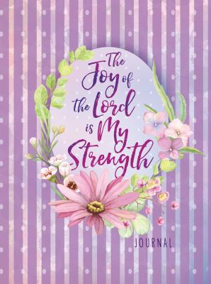 The Joy of the Lord Is My Strength Journal 1424554071 Book Cover