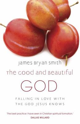 Good and Beautiful God: Falling in Love with th... 0340996021 Book Cover