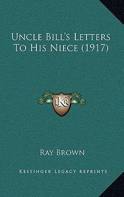 Uncle Bill's Letters to His Niece (1917) 116516860X Book Cover