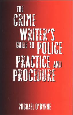 The Crime Writer's Guide to Police Practice and... 0709086318 Book Cover