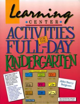 Learning Center Activities for the Full-Day Kin... 0876285124 Book Cover