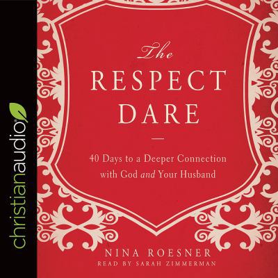 The Respect Dare: 40 Days to a Deeper Connectio... 1683667417 Book Cover