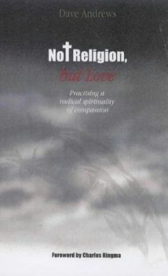 Not Religion: Practising a Radical Spirituality... 0745950450 Book Cover