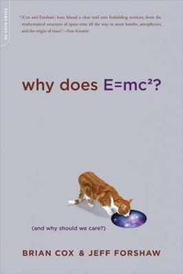 Why Does E=mc2?: (And Why Should We Care?) 0306818760 Book Cover