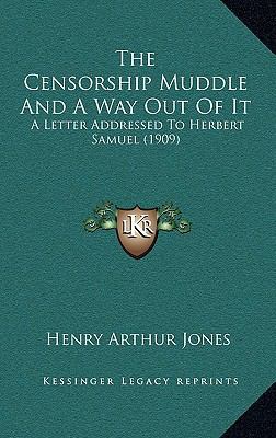 The Censorship Muddle And A Way Out Of It: A Le... 1168795710 Book Cover