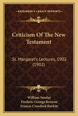 Criticism Of The New Testament: St. Margaret's ... 1166459667 Book Cover