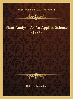 Plant Analysis As An Applied Science (1887) 1169576982 Book Cover