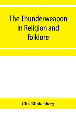 The thunderweapon in religion and folklore, a s... 9353954762 Book Cover