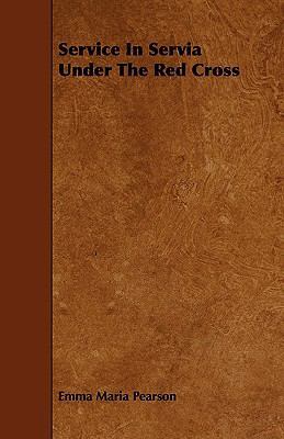Service In Servia Under The Red Cross 1444638645 Book Cover