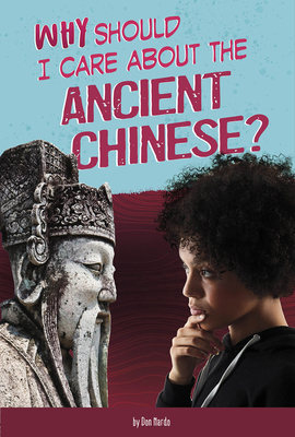 Why Should I Care about the Ancient Chinese? 0756565669 Book Cover