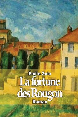 La fortune des Rougon [French] 150289193X Book Cover