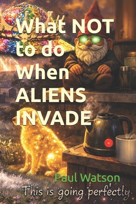 What NOT to do When ALIENS INVADE B0GYX8GXMR Book Cover