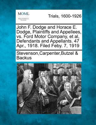 John F. Dodge and Horace E. Dodge, Plaintiffs a... 1275118372 Book Cover