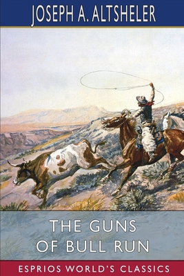 The Guns of Bull Run (Esprios Classics): A Stor... B0BN12JKMP Book Cover