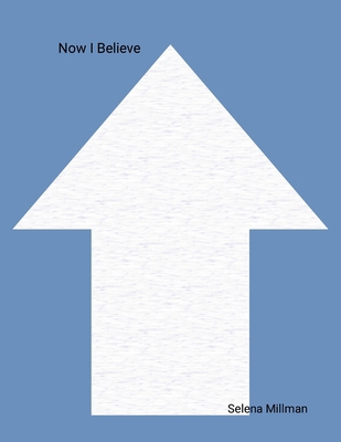 Now I Believe 1304402398 Book Cover