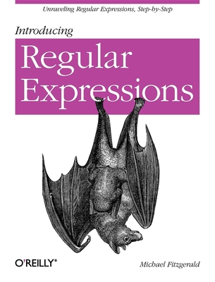 Introducing Regular Expressions: Unraveling Reg... 1449392687 Book Cover
