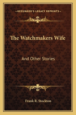 The Watchmakers Wife: And Other Stories 1163713694 Book Cover