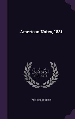 American Notes, 1881 1358610002 Book Cover