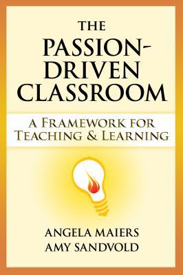 Passion-Driven Classroom, The: A Framework for ... 1596671599 Book Cover