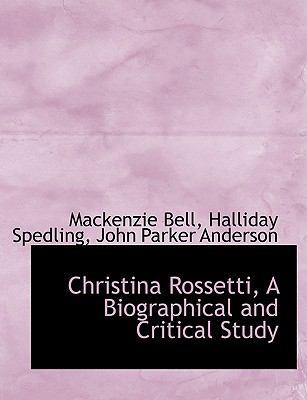 Christina Rossetti, a Biographical and Critical... [Large Print] 1115246488 Book Cover