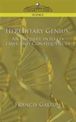 Hereditary Genius: An Inquiry Into Its Laws and... 1596057696 Book Cover