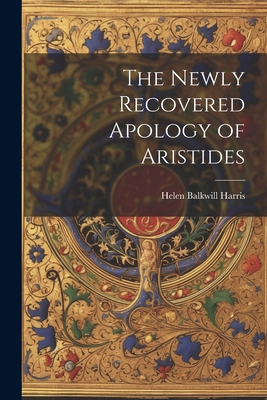 The Newly Recovered Apology of Aristides 1021258725 Book Cover