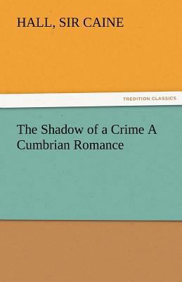 The Shadow of a Crime a Cumbrian Romance 3842475241 Book Cover