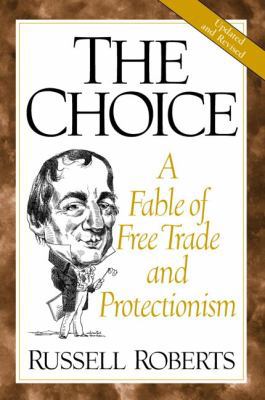 The Choice: A Fable of Free Trade and Protectio... 0130870528 Book Cover