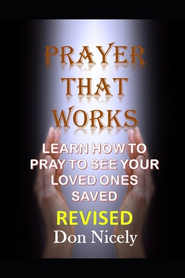 Prayer That Works Revised Edition: How to Praye... B0BMZ9WJX7 Book Cover
