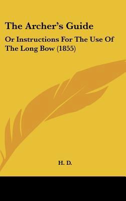 The Archer's Guide: Or Instructions for the Use... 1162191570 Book Cover