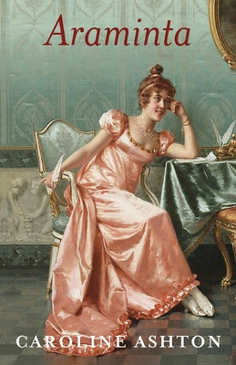 Araminta: Regency Belle Series Book Two 1530912644 Book Cover