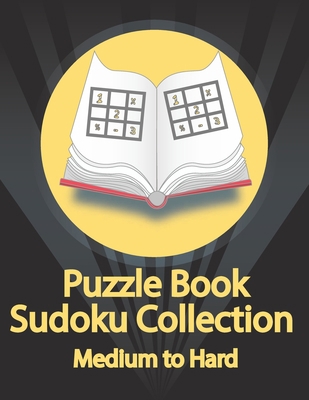 Puzzle Book, Sudoku Collection Medium to Hard: ... [Large Print] B08FRWYTRD Book Cover