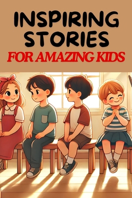 Inspiring Stories For Amazing Kids: A Collectio...            Book Cover