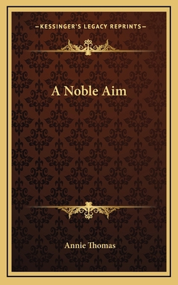 A Noble Aim 116364482X Book Cover