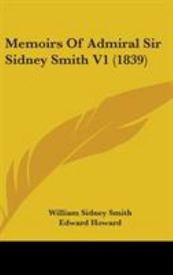 Memoirs Of Admiral Sir Sidney Smith V1 (1839) 1437264751 Book Cover