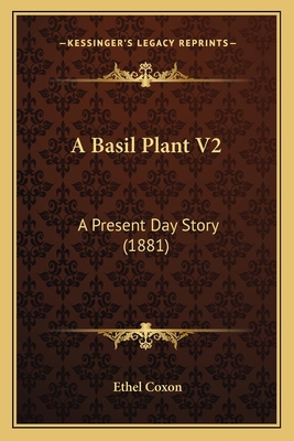 A Basil Plant V2: A Present Day Story (1881) 1164516256 Book Cover